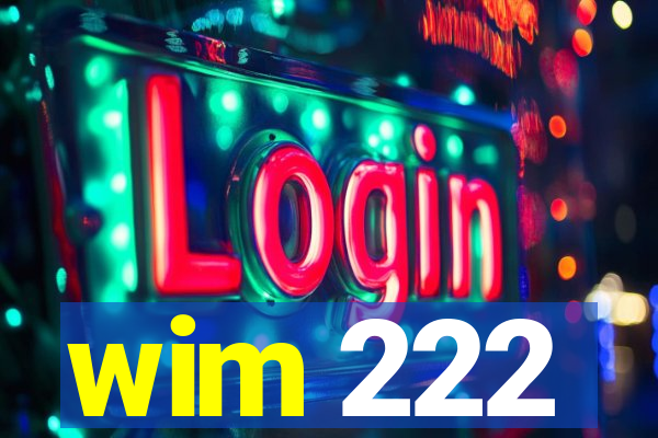 wim 222